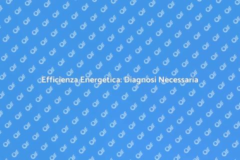 Diagnosi Energetica: Migliora l'Efficienza