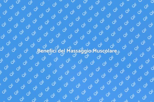 Rilassati con il Massaggio Muscolare