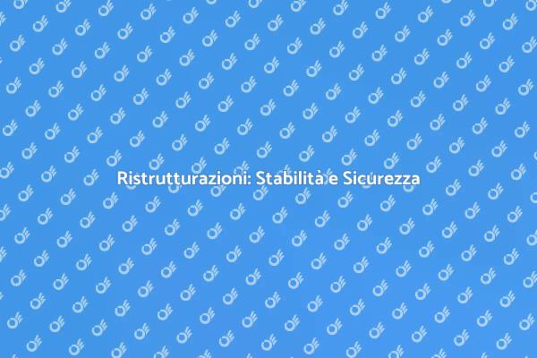 Stabilità Edifici: Ristrutturazioni Efficaci