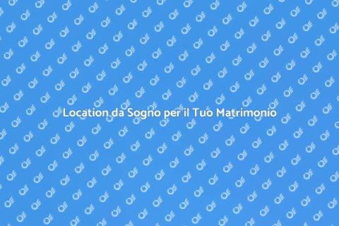 Noleggio Location per Matrimonio