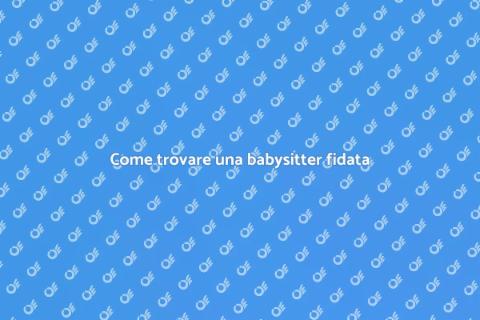 Babysitter fidata per la tua famiglia