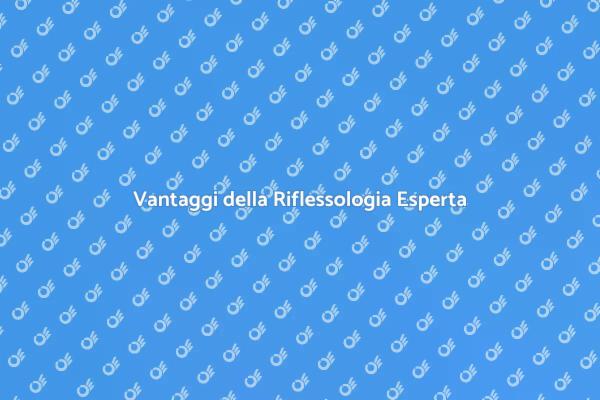 Benefici della Consulenza Riflessologica