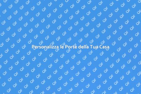 Porte Personalizzate per la Tua Casa