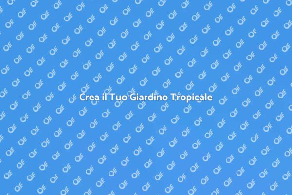 Trasforma il Tuo Giardino in Tropicale