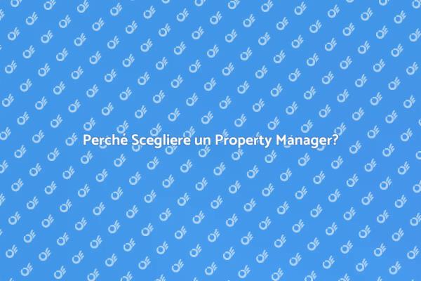 Gestire la Tua Proprietà Senza Stress