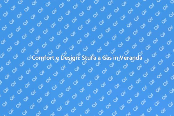Eleganza e Calore: Stufa a Gas Moderna
