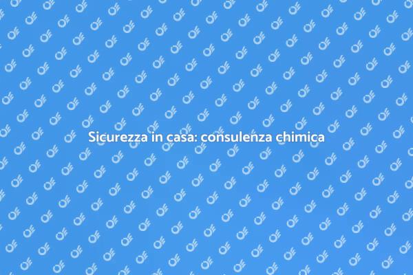 Consulenza chimica per la tua sicurezza