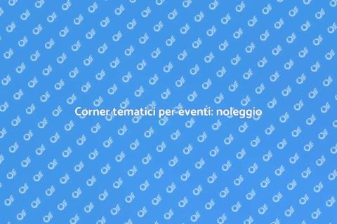 Noleggiare corner tematici eventi