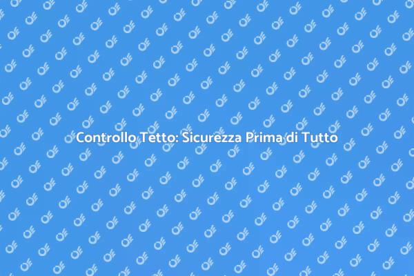 Tetto Sicuro: Investi nella Tua Casa