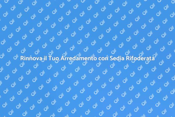 Trasforma la Tua Sedia con Stile Unico