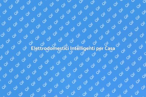 Automazione Elettrodomestici: Vantaggi