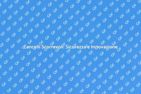 Automazione Cancelli Scorrevoli Sicura