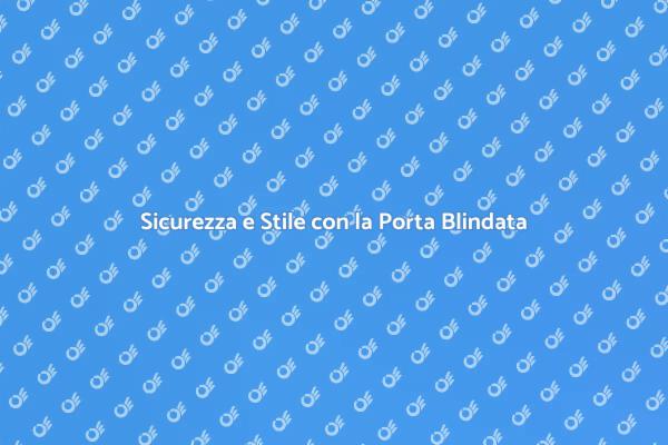 Proteggi la Tua Casa con Stile