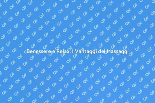 Rilassati con i Nostri Servizi di Massaggi