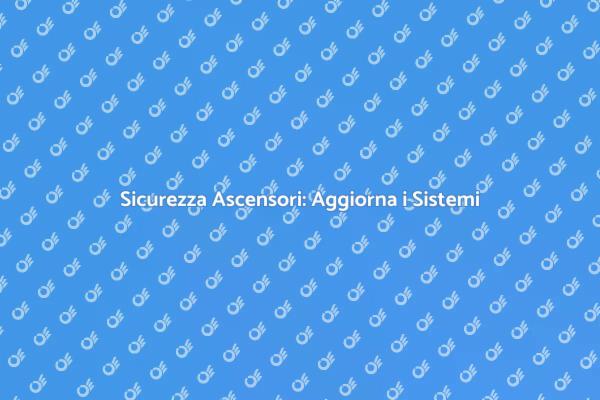 Innovazione e Sicurezza per Ascensori