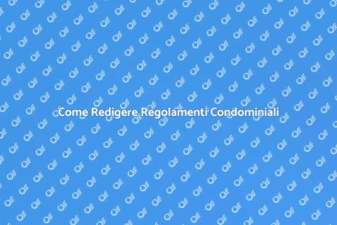 Regolamenti Condominiali: Guida Completa