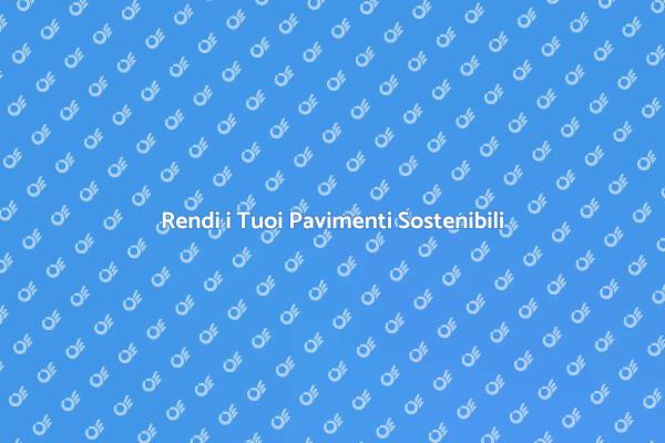 Pavimenti Puliti e Sostenibili