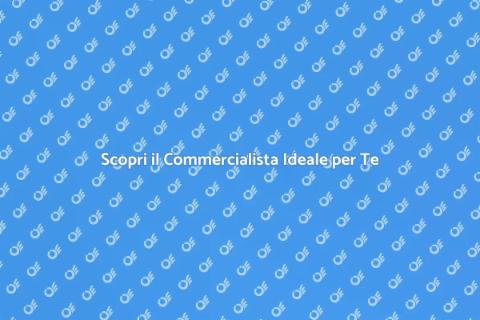 Trova il Commercialista Giusto per Te