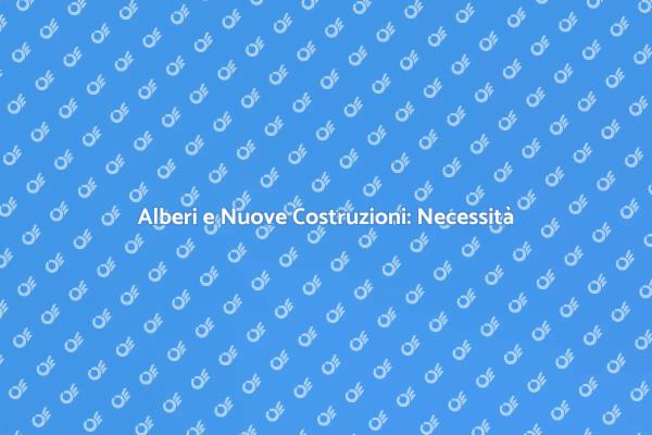 Abbattere Alberi: Un Necessario Compromesso