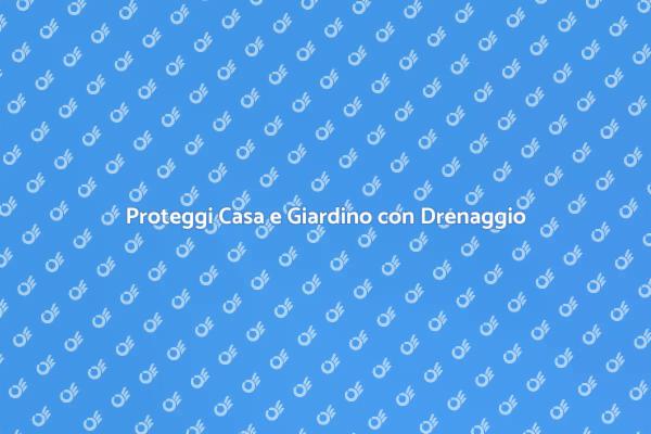 Drenaggio Efficace per Casa e Giardino