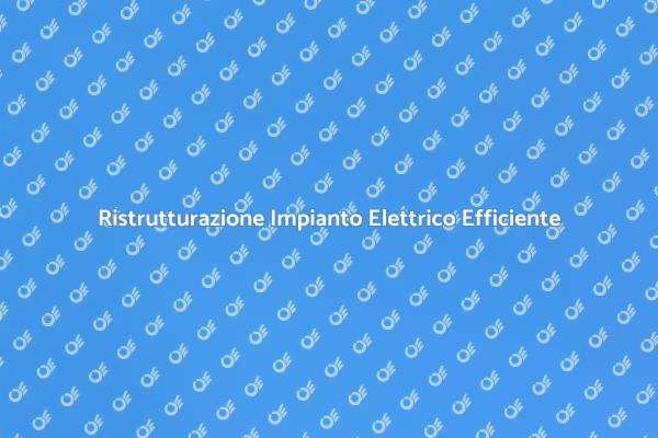 Sicurezza e Efficienza: Impianto Elettrico