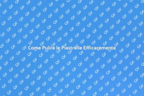 Pulire le Piastrelle: Guida Pratica