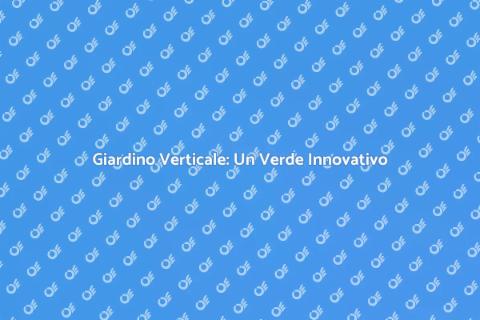 Giardino Verticale: Soluzione Residenziale