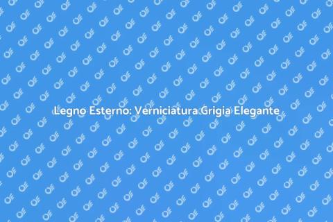 Verniciare Legno Da Esterno Grigio