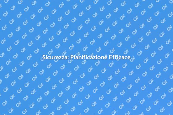 Sicurezza: Organizza i Tuoi Processi