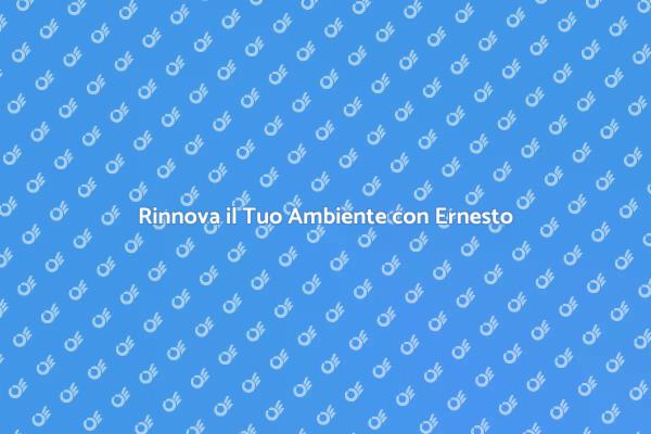 Trasforma il Tuo Spazio con Ernesto
