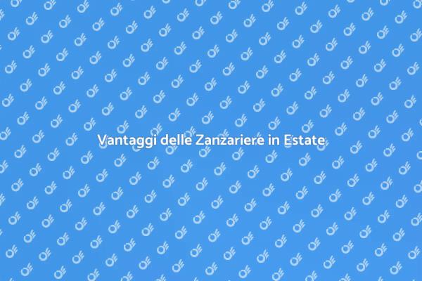 Zanzariere: Essenziali per l'Estate