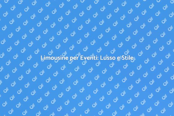 Limousine: Il Tocco di Lusso per Eventi
