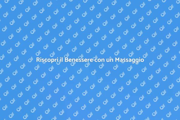Massaggio: La Chiave per il Relax Totale
