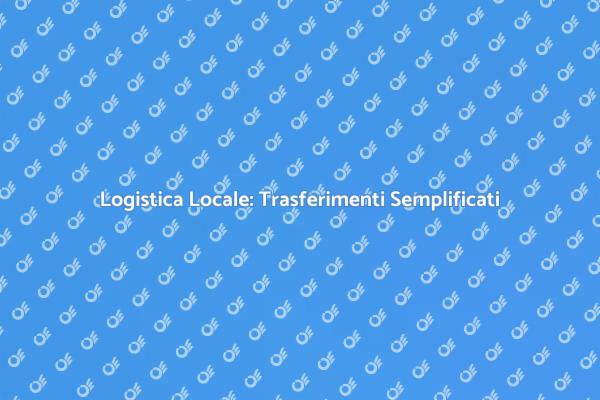 La Logistica del Futuro: Trasferimenti Veloci