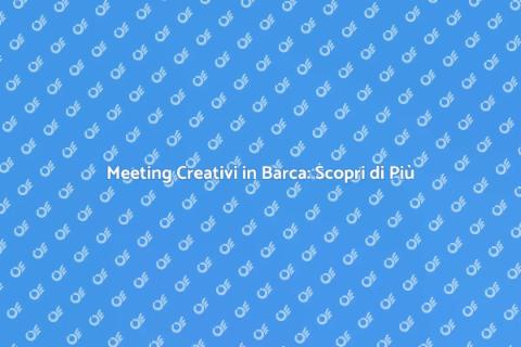 Tour in Barca per Meeting Innovativi