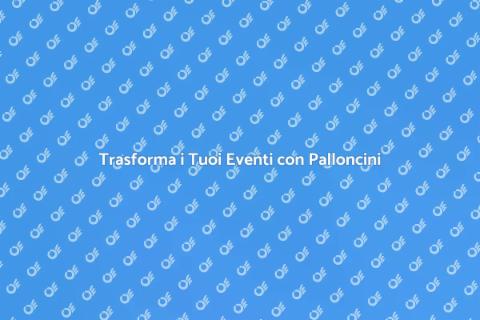 Palloncini per Eventi Festosi
