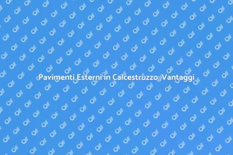 Calcestruzzo per Pavimenti Esterni