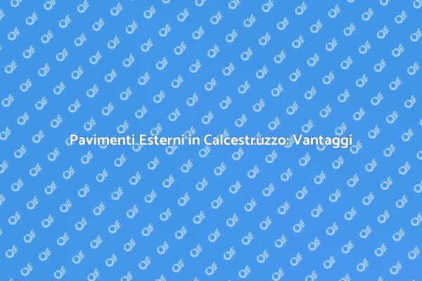 Pavimenti Esterni: Scegli il Calcestruzzo