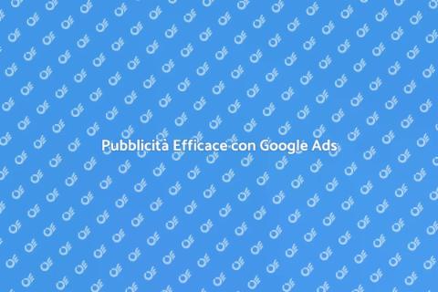 Campagna Google Ads per il Tuo Business