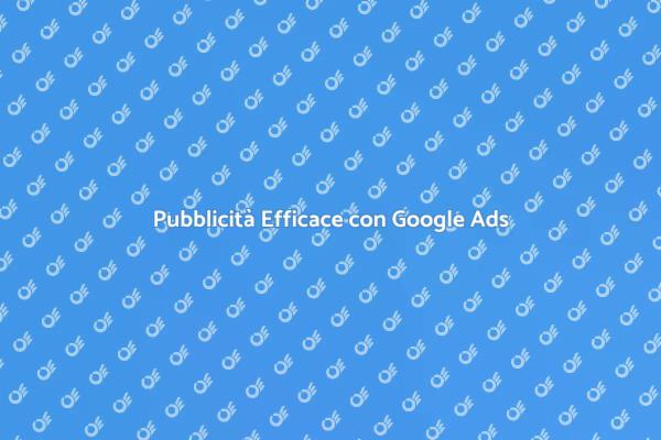 Trasforma il Tuo Business con Google Ads