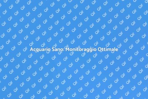 Monitoraggio Acqua per Acquario Sano