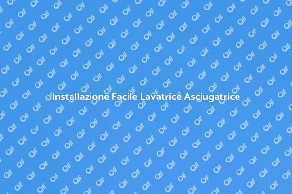 Come Montare una Lavatrice Asciugatrice