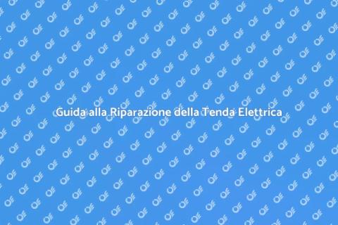 Riparare Tenda Elettrica: Guida Pratica