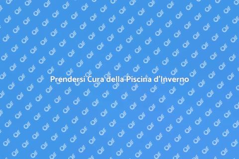 Manutenzione Piscina in Inverno