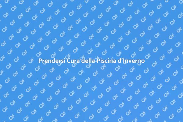 Come Mantenere la Piscina in Inverno