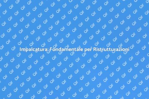 Noleggiare Impalcatura per Ristrutturazioni
