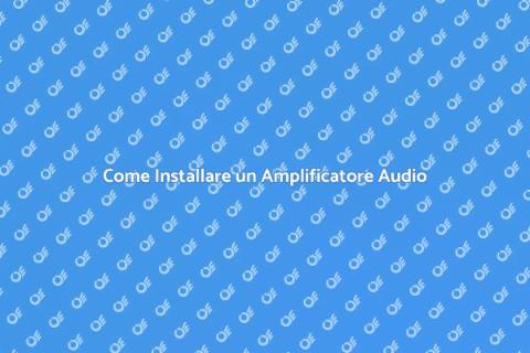 Installare Amplificatore Audio in Casa