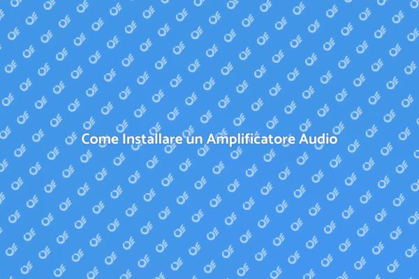 Installazione Amplificatore Audio Facile