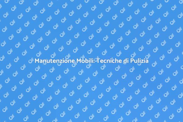 Pulizia Efficace dei Mobili: Scopri Come