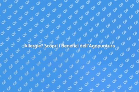 Agopuntura e Allergie: Soluzioni Naturali